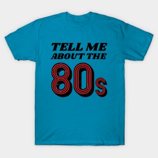 Tell Me About 80s v2 Retro T-Shirt